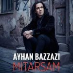 دانلود آهنگ میترسم – آیهان بزازی