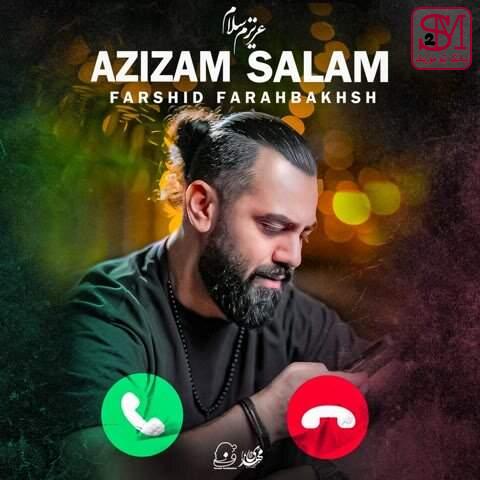 آهنگ عزیزم سلام از فرشید فرح بخش